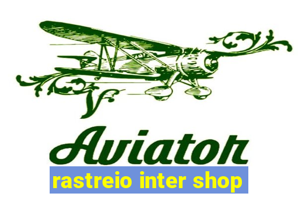 rastreio inter shop