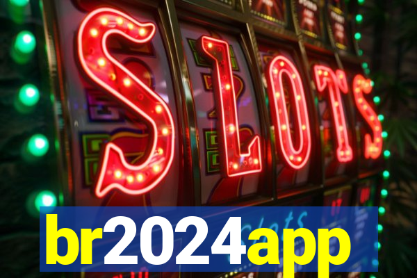 br2024app