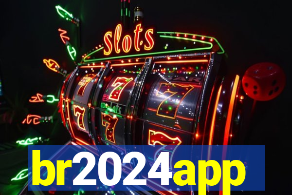 br2024app