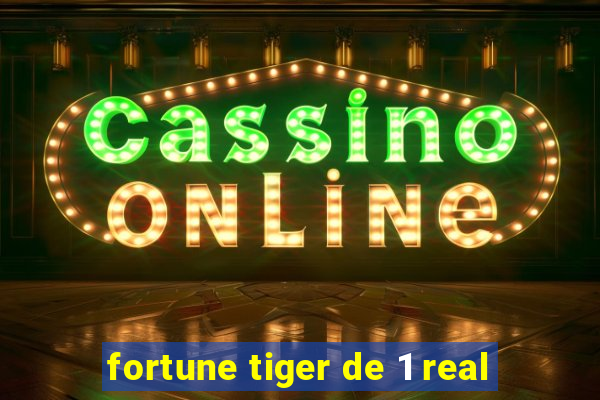 fortune tiger de 1 real