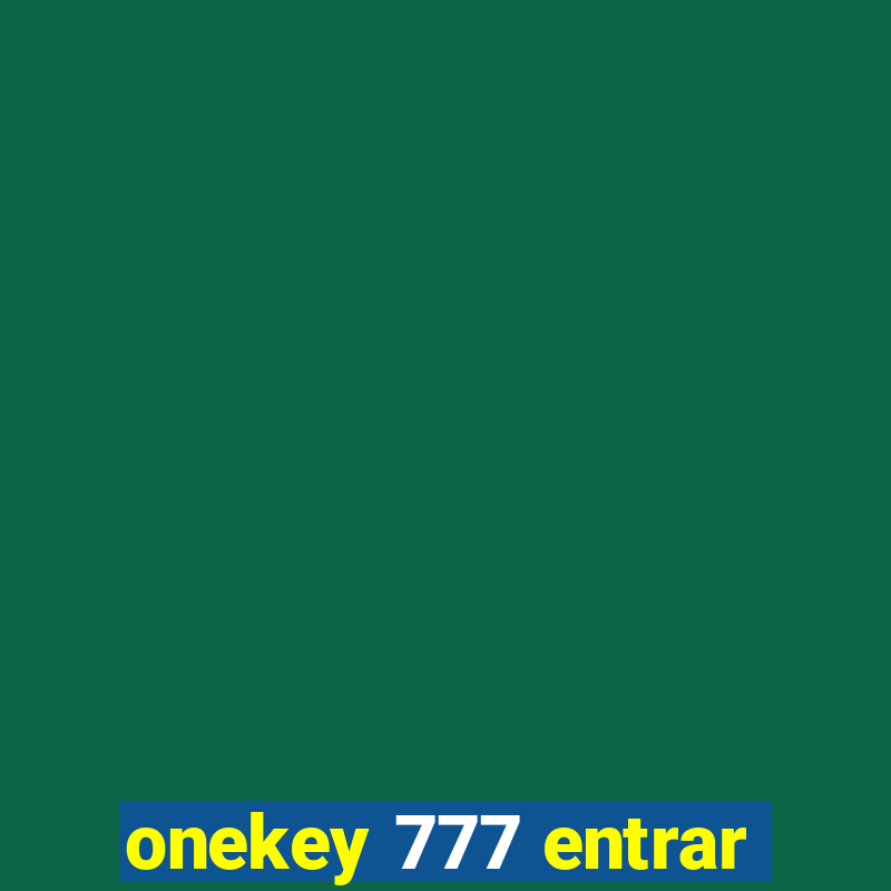 onekey 777 entrar