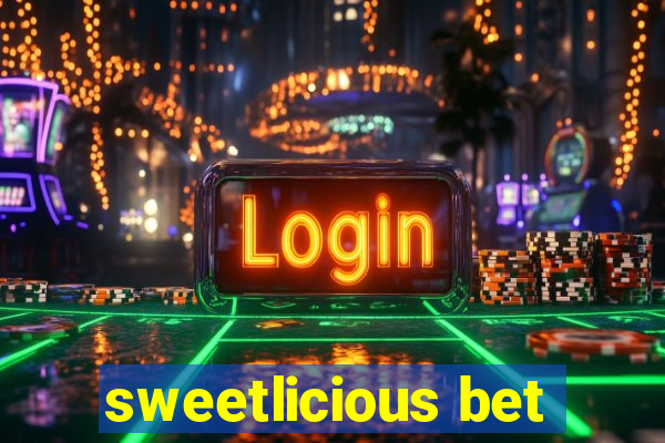 sweetlicious bet