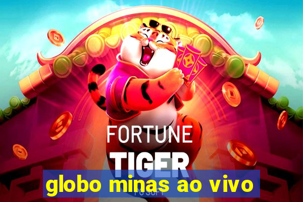 globo minas ao vivo