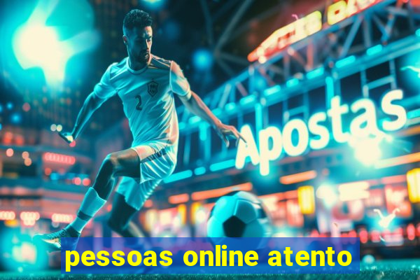 pessoas online atento