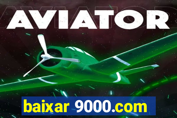 baixar 9000.com