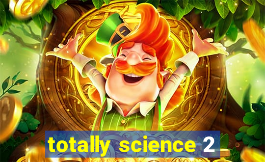 totally science 2