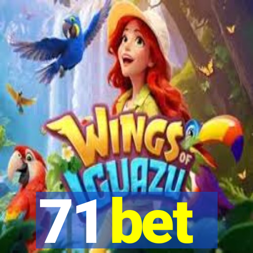 71 bet