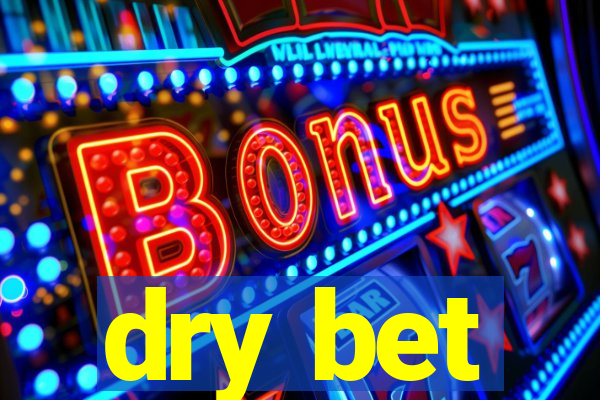 dry bet