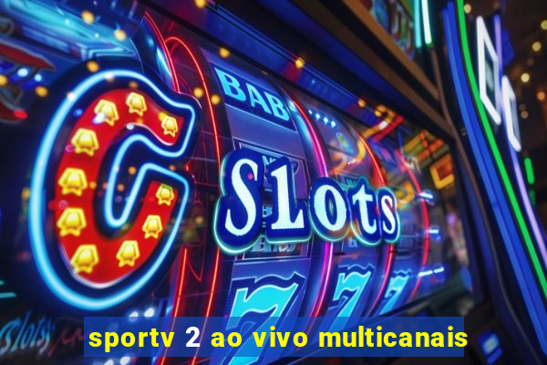 sportv 2 ao vivo multicanais