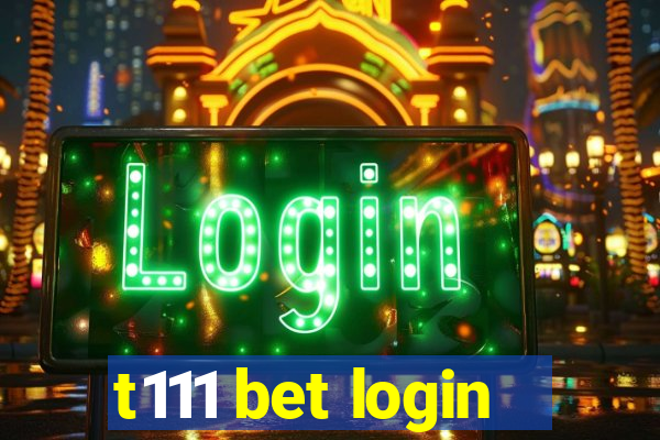 t111 bet login