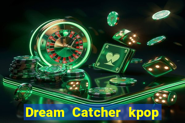 Dream Catcher kpop dreamcatcher kpop lightstick