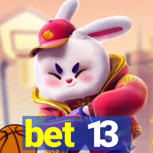 bet 13