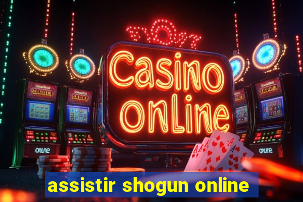 assistir shogun online