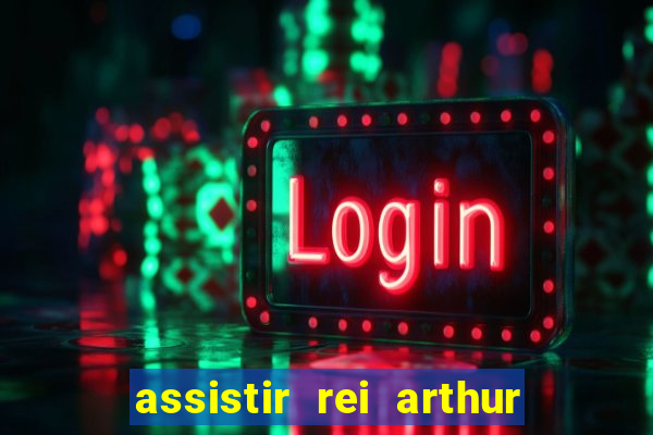 assistir rei arthur (2004 mega filmes)