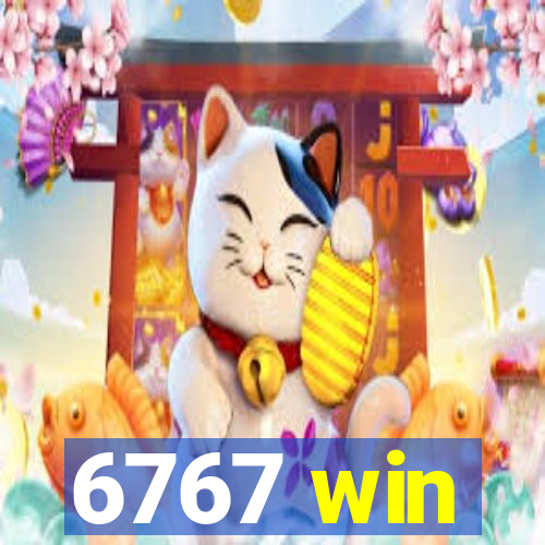 6767 win