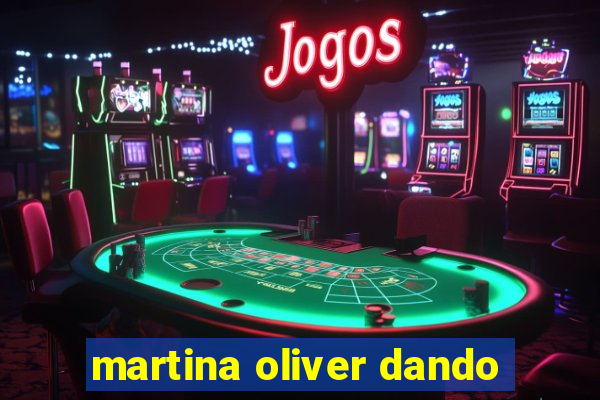 martina oliver dando