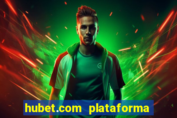 hubet.com plataforma de jogos