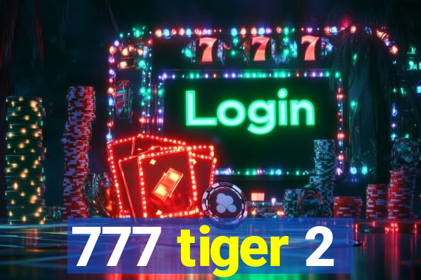 777 tiger 2