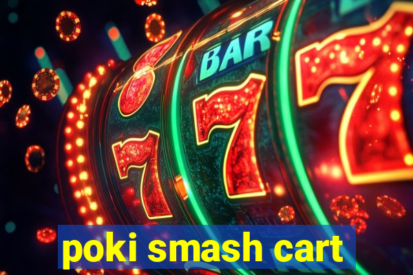 poki smash cart