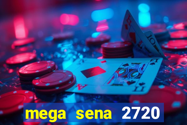 mega sena 2720 giga sena