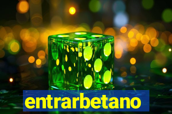 entrarbetano