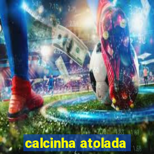 calcinha atolada