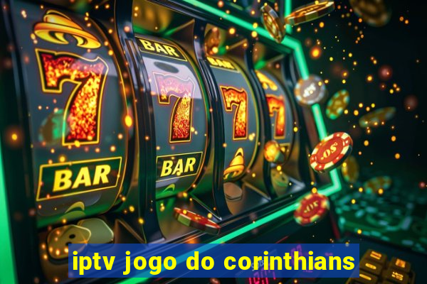 iptv jogo do corinthians