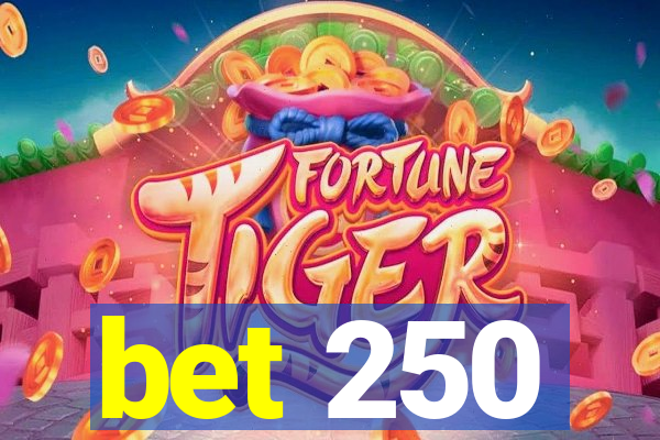 bet 250