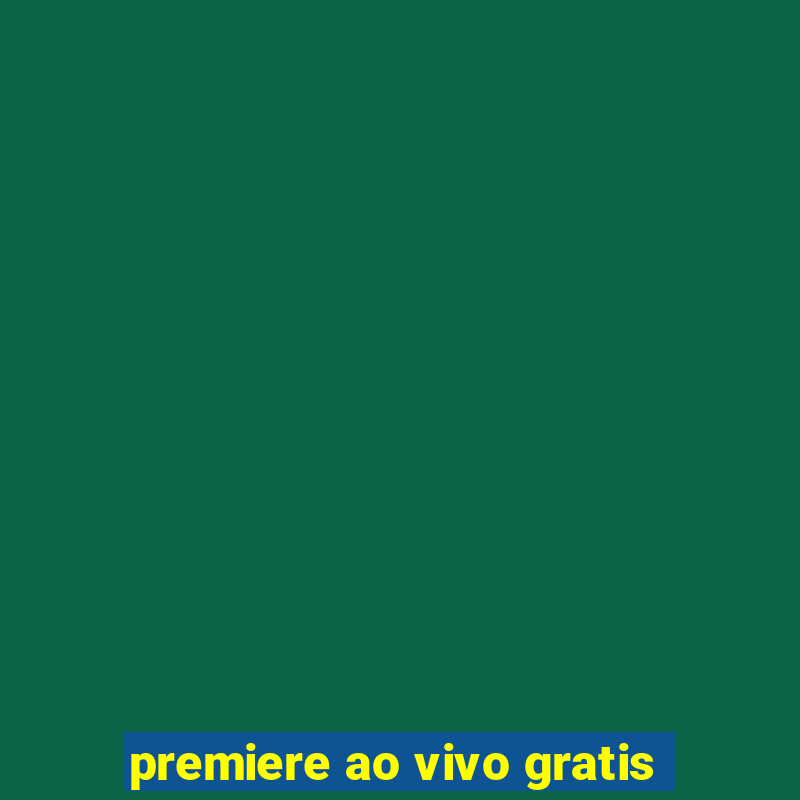 premiere ao vivo gratis