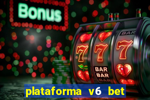 plataforma v6 bet paga mesmo