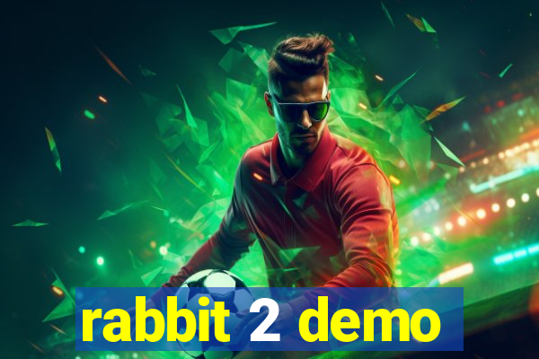 rabbit 2 demo