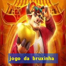 jogo da bruxinha ganhar dinheiro