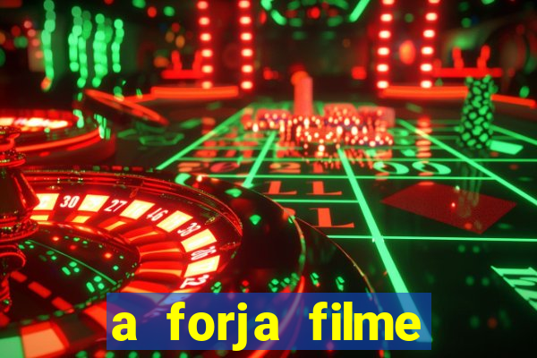 a forja filme completo dublado topflix