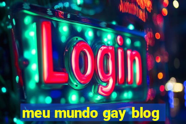 meu mundo gay blog