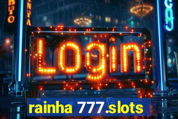 rainha 777.slots