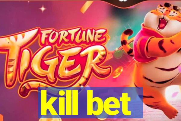 kill bet