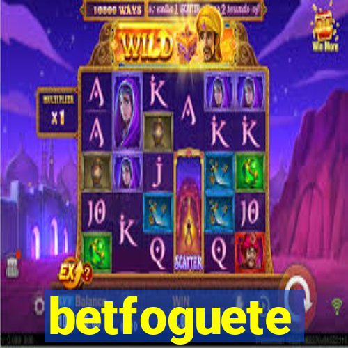 betfoguete