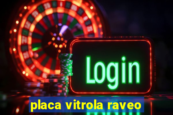 placa vitrola raveo