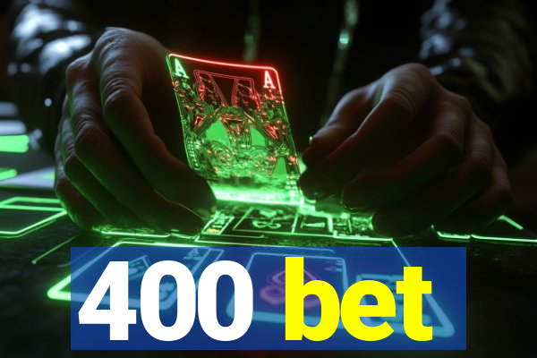 400 bet