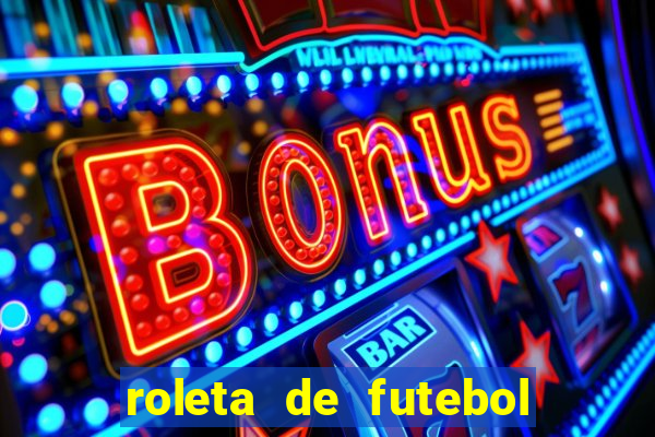 roleta de futebol roleta jogadores de futebol para