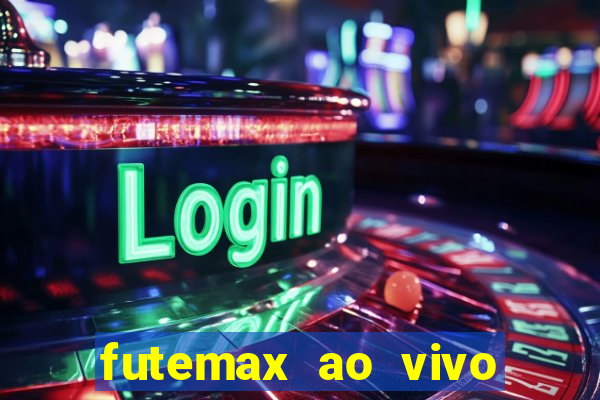 futemax ao vivo futebol ao vivo hoje