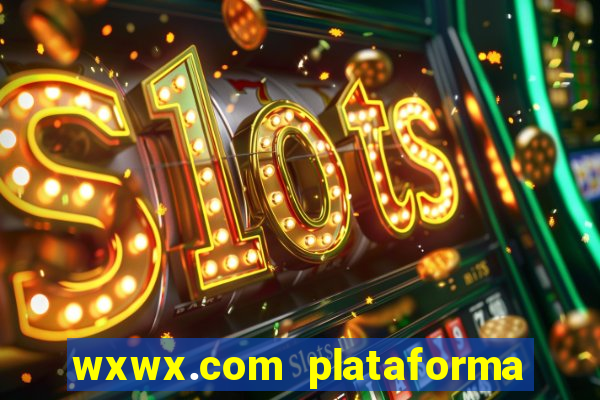 wxwx.com plataforma de jogos