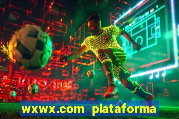 wxwx.com plataforma de jogos