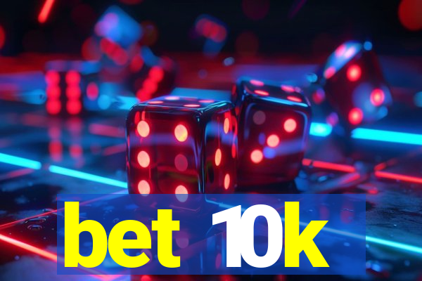 bet 10k