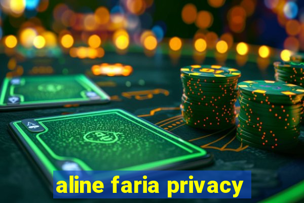 aline faria privacy