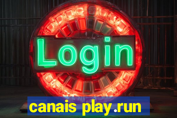 canais play.run