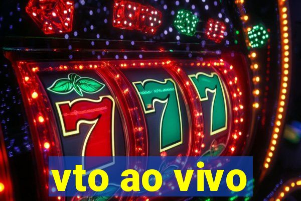 vto ao vivo