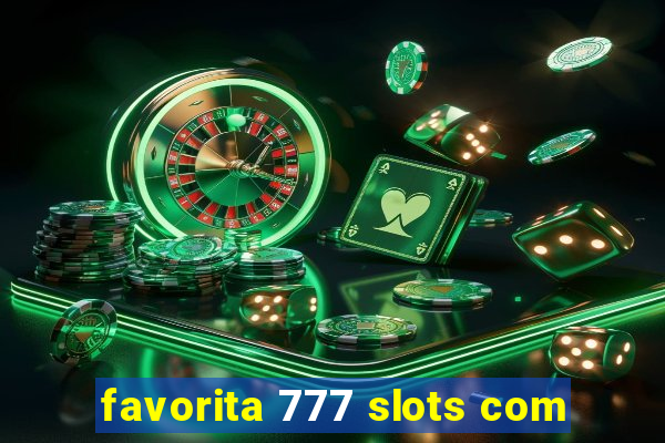 favorita 777 slots com