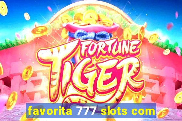 favorita 777 slots com