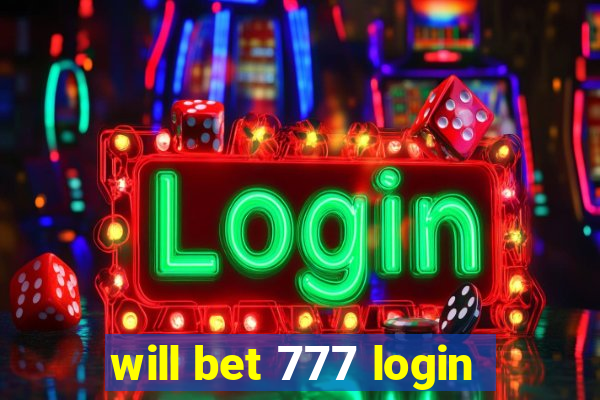 will bet 777 login